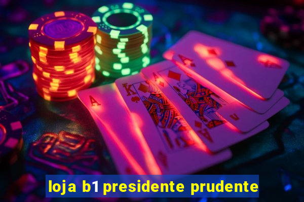 loja b1 presidente prudente